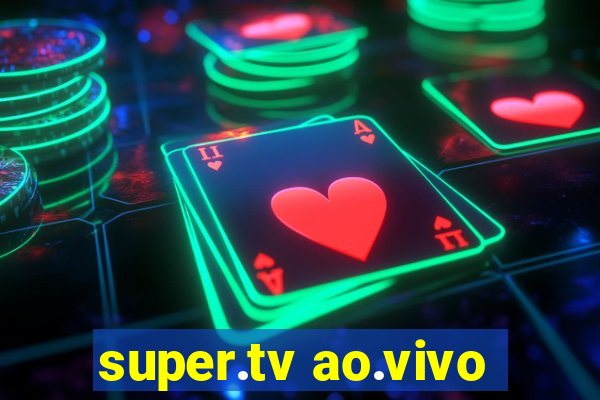 super.tv ao.vivo